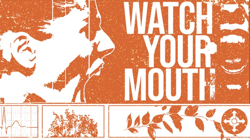 Watch Your Mouth